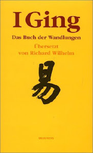 I Ging: Das Buch der Wandlungen