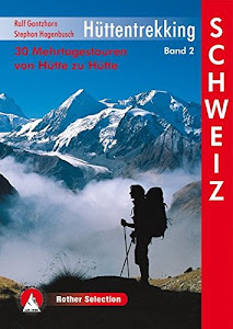 Hüttentrekking Band 2: Schweiz: 30 Mehrtagestouren von Hütte zu Hütte (Rother Selection)