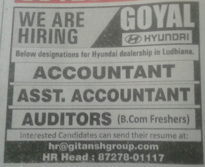 GOYAL HYUNDAI IS HIRING FRESHER & EXPERIENCED BCOM/MCOM FOR ACCOUNTS & AUDIT DEPARTMENT 