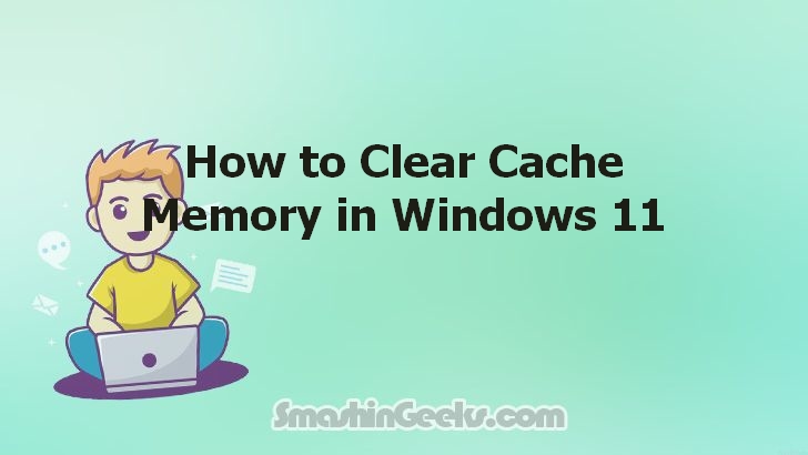 Clearing Cache Memory on Windows 11: A Simple How-To Guide