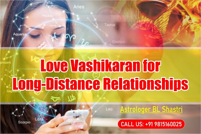 Love Vashikaran for Long-Distance Relationships