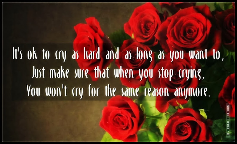 It's Ok To Cry As Hard And As Long As You, Picture Quotes, Love Quotes, Sad Quotes, Sweet Quotes, Birthday Quotes, Friendship Quotes, Inspirational Quotes, Tagalog Quotes