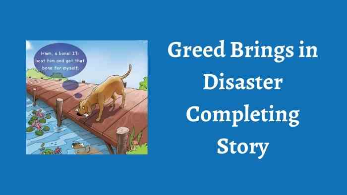 Greed Brings in Disaster Completing Story