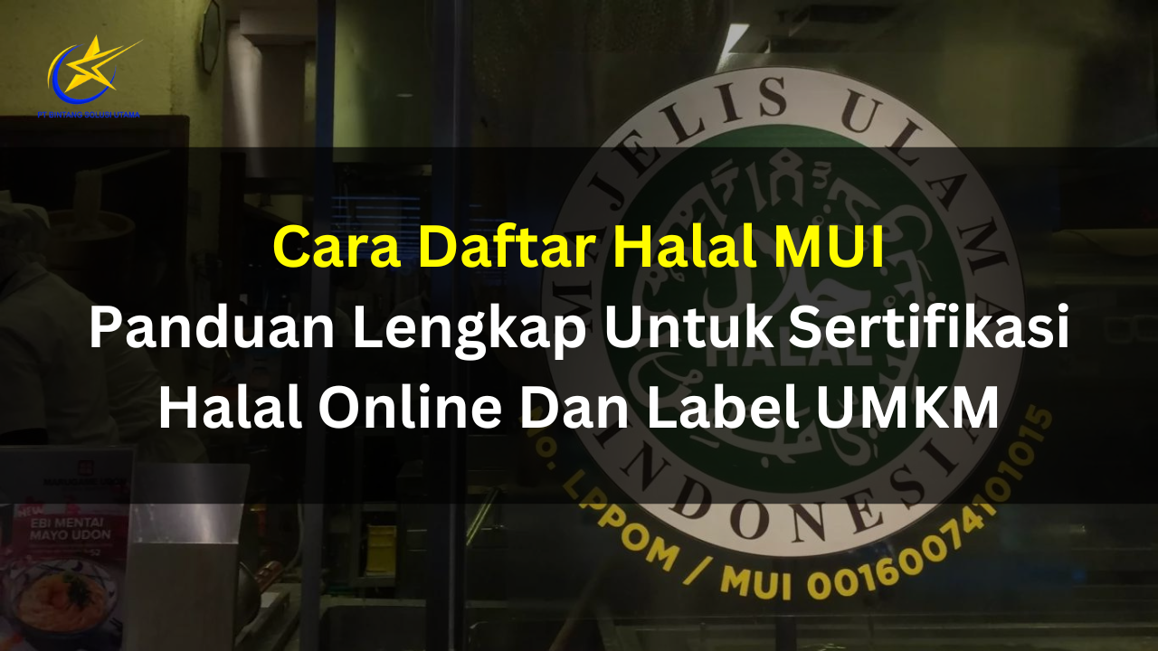 Cara Daftar Halal MUI: Panduan Lengkap untuk Sertifikasi Halal Online dan Label UMKM