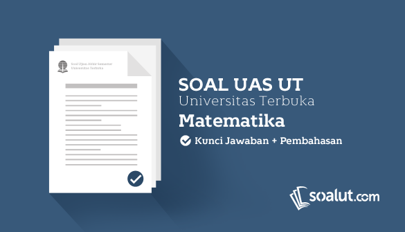 Soal Ujian UT (Universitas Terbuka) Matematika