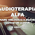 Audioterapia Alfa: Piano Melódico y Suaves Gotas de Lluvia / 30 Minutos