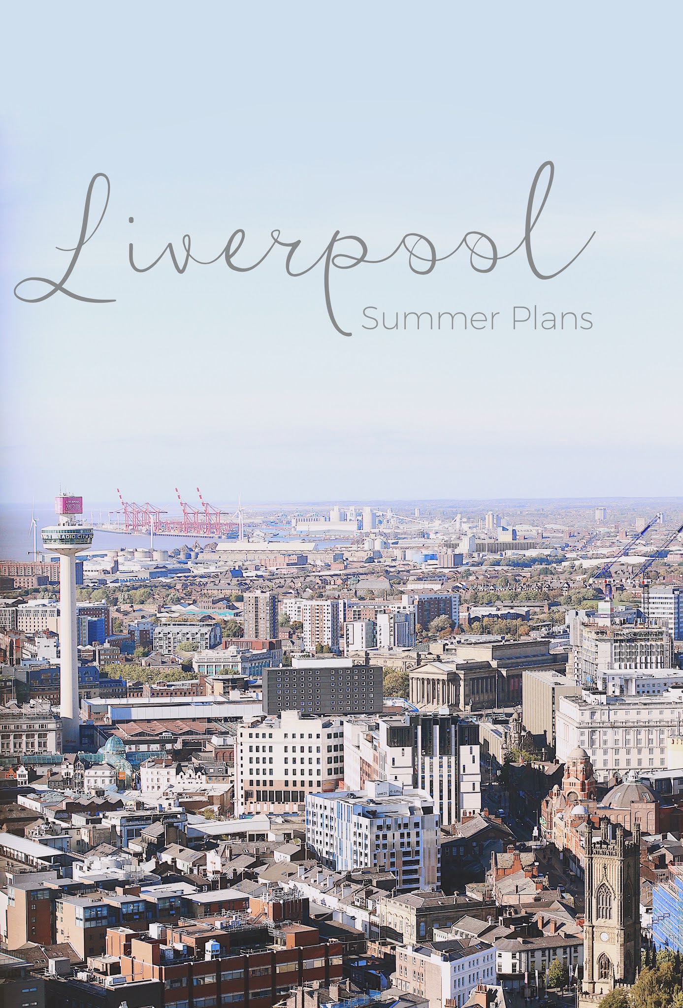 A view of Liverpool's skyline towards the sea, with the words 'Liverpool: Summer Plans' written at the top