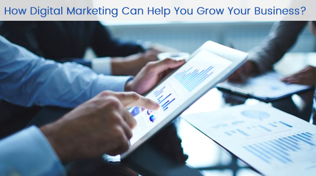 How Digital Marketing Can Help You Grow Your Business?