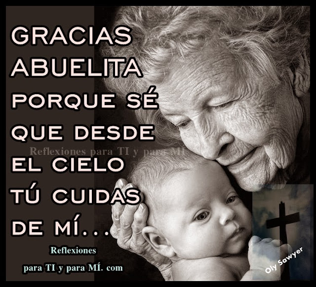 Reflexiones para TI y para MÍ: * Gracias Abuelita