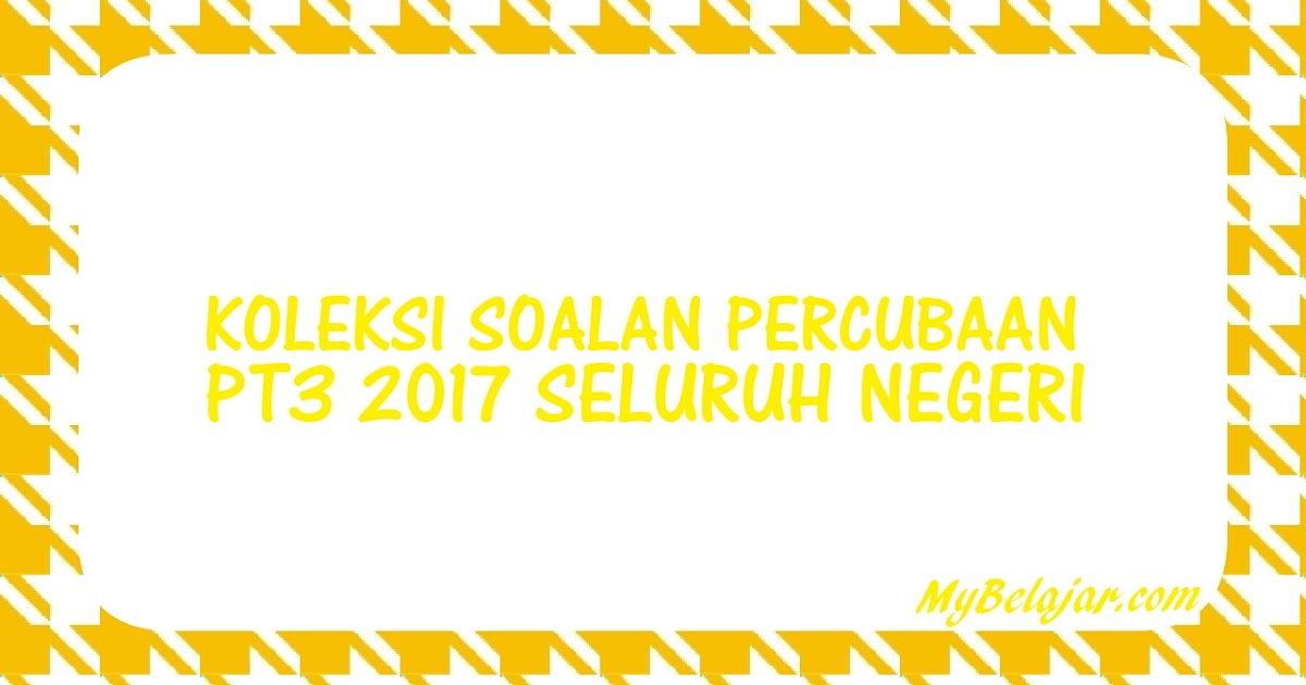 Koleksi Soalan Percubaan PT3 2018 Seluruh Negeri - MyBelajar