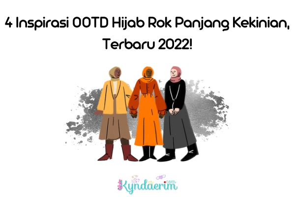 4 Inspirasi OOTD Hijab Rok Panjang Kekinian, Terbaru 2022!