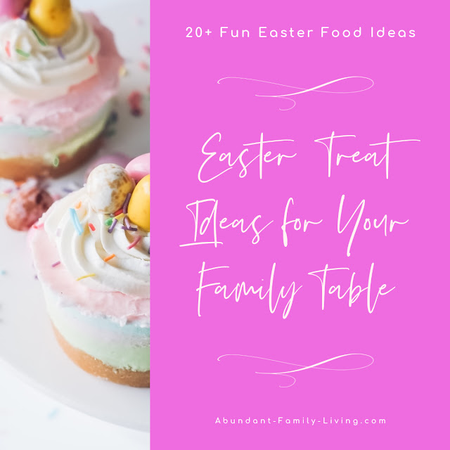 Easter Treat Ideas for Your Family Table