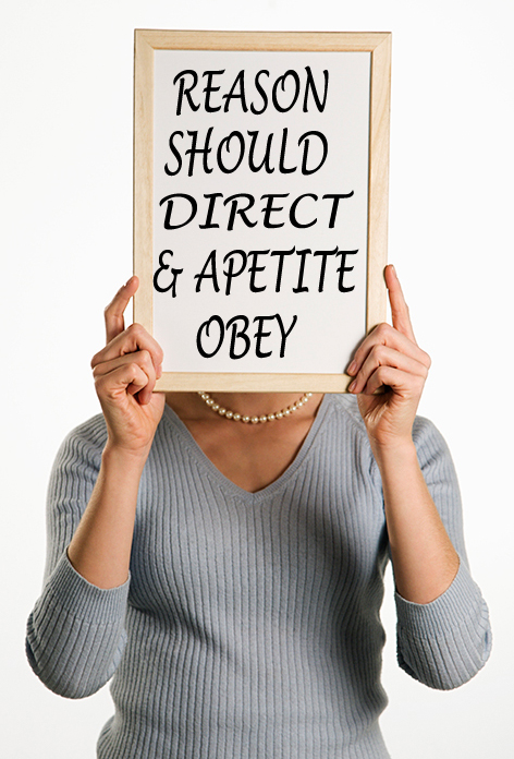 reason should direct & apetite obey