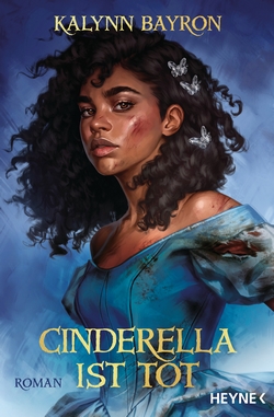 Bücherblog. Rezension. Buchcover. Cinderella ist tot von Kalynn Bayron. Fantasy. Jugendbuch. Heyne Verlag.