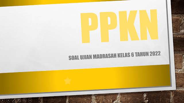 Soal Ujian PKN Kelas 6 SD/MI tahun 2022