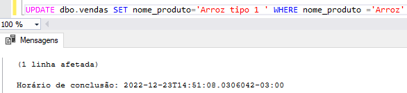 UPDATE dbo.vendas SET nome_produto='Arroz tipo 1 ' WHERE nome_produto ='Arroz'
