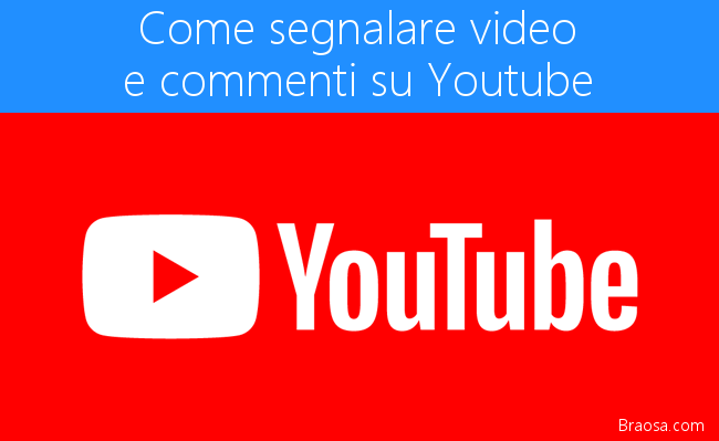 Come possiamo segnalare dei video youtube o dei commenti che ci sembrano volgari o poco opportuni