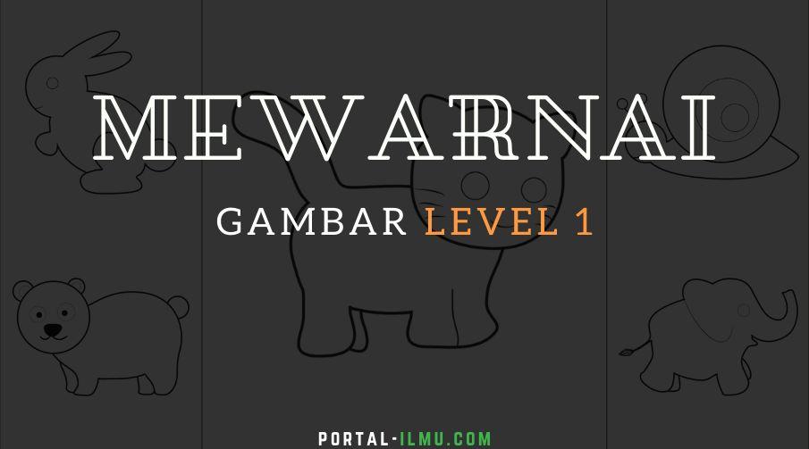 Mewarnai Gambar Untuk Anak Level 1 Dan Kategori Lengkap Portal Ilmu Com Read More Learn More