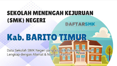 Daftar SMK Negeri di Kab. Barito Timur Kalimantan Tengah