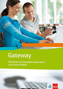 Gateway. Englisch für berufliche Schulen: Workbook mit Handelskorrespondenz und Audio-CD-ROM (Gateway. Ausgabe ab 2012)