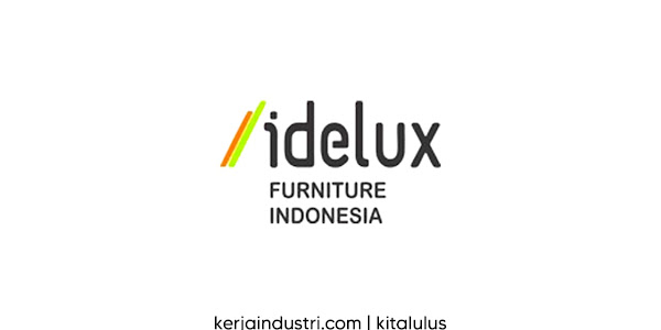 Lowongan Kerja di PT Idelux Furniture Indonesia Bulan Oktober 2023