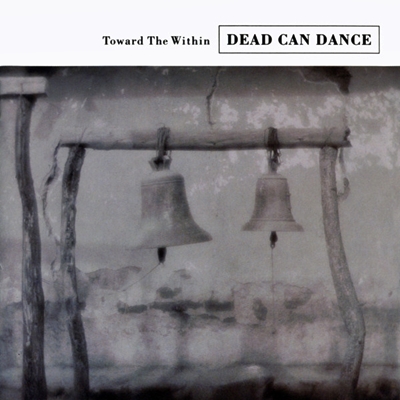 Dead Can Dance - Toward the Within