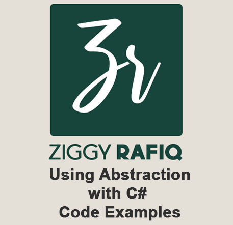 Ziggy Rafiq Blog on Using Abstraction with C# Code Examples