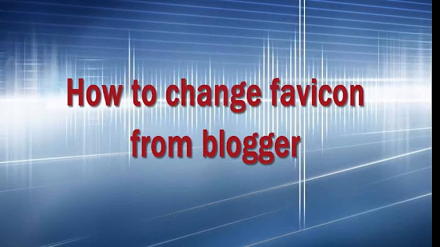 How to Set Favicon Image for Blogger Blog