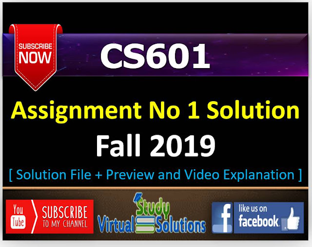 CS601 Assignment No 1 Solution and Discussion Fall 2019