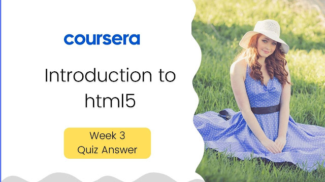 Introduction to HTML5 coursera Quiz Answers week 3