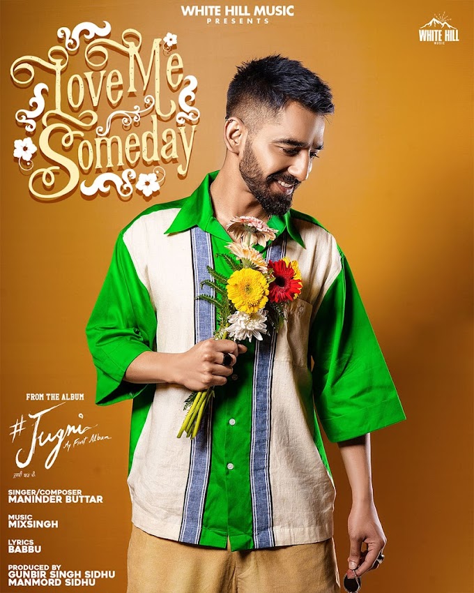 LOVE ME SOMEDAY LYRICS - MANINDER BUTTAR