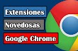 Las mejores extensiones más útiles y prácticas para el navegador Google Chrome