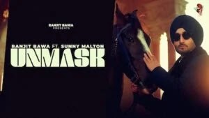 Unmask Lyrics - Ranjit Bawa, Sunny Malton (2024)