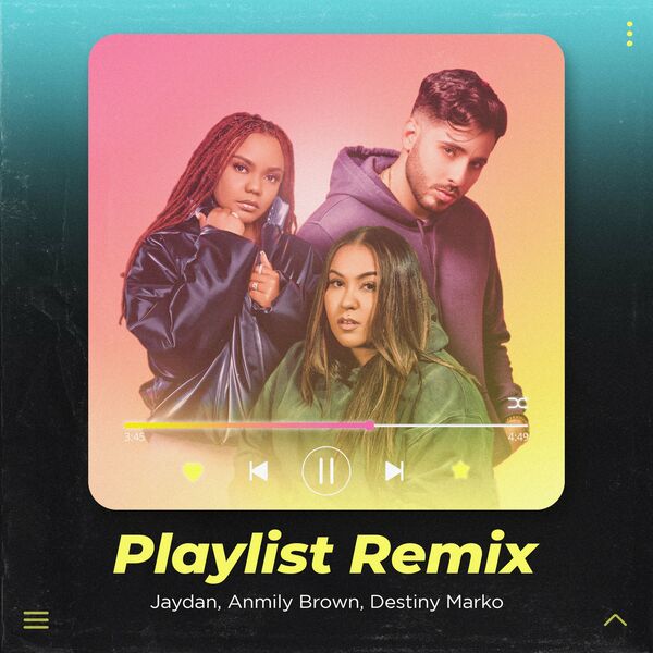 Jaydan – Playlist (Remix) (Feat.Anmily Brown,Destiny Marko) (Single) 2024