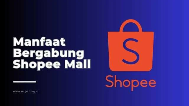 Maksimalkan Bisnismu dengan 8 Manfaat Bergabung dengan Shopee Mall