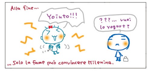 Alla fine... Yoiuto!!! ???... vuoi lo yogurt? ... puo' convincere Milenina.