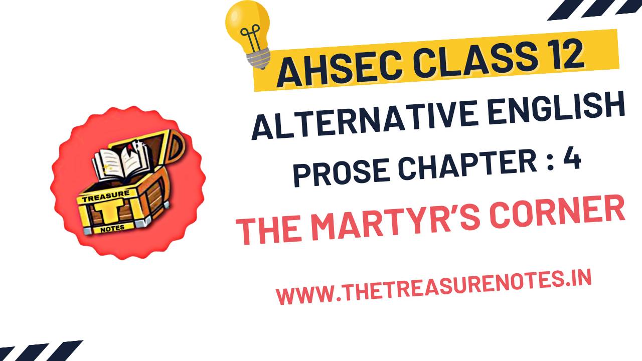 Class 12 The Martyr’s Corner Question Answers , AHSEC Class 12 Alternative English Chapter 4 The Martyr’s Corner Solution, HS 2nd Year Alternative English The Martyr’s Corner Question Answer