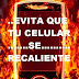 EVITA QUE TU CELULAR RECALIENTE DEMASIADO