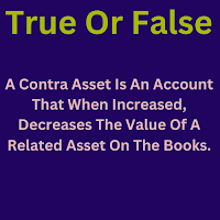 A Contra Asset Is An Account That When Increased, Decreases The Value Of A Related Asset On The Books