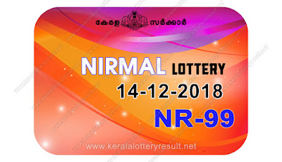 KeralaLotteryResult.net, kerala lottery kl result, yesterday lottery results, lotteries results, keralalotteries, kerala lottery, keralalotteryresult, kerala lottery result, kerala lottery result live, kerala lottery today, kerala lottery result today, kerala lottery results today, today kerala lottery result, nirmal lottery results, kerala lottery result today nirmal, nirmal lottery result, kerala lottery result nirmal today, kerala lottery nirmal today result, nirmal kerala lottery result, live nirmal lottery NR-99, kerala lottery result 14.12.2018 nirmal NR 99 14 december 2018 result, 14 12 2018, kerala lottery result 14-12-2018, nirmal lottery NR 99 results 14-12-2018, 14/12/2018 kerala lottery today result nirmal, 14/12/2018 nirmal lottery NR-99, nirmal 14.12.2018, 14.12.2018 lottery results, kerala lottery result December 14 2018, kerala lottery results 14th December 2018, 14.12.2018 week NR-99 lottery result, 14.12.2018 nirmal NR-99 Lottery Result, 14-12-2018 kerala lottery results, 14-12-2018 kerala state lottery result, 14-12-2018 NR-99, Kerala nirmal Lottery Result 14/12/2018