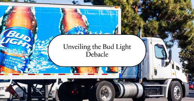 Unveiling the Bud Light Debacle