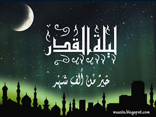 Lailatu Qaddr – Malam Ramadhan Yang Dinanti Oleh Mukmin