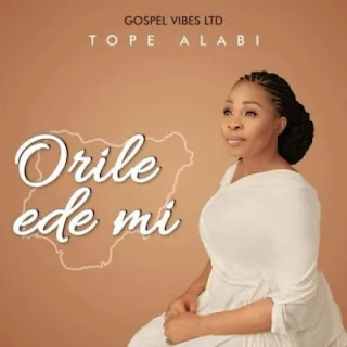 AUDIO & VIDEO: Tope Alabi – Orile Ede Mi (My Country)