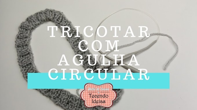 Como tricotar com agulha circular