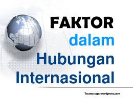 5 Faktor-Faktor Hubungan Internasioanal.
