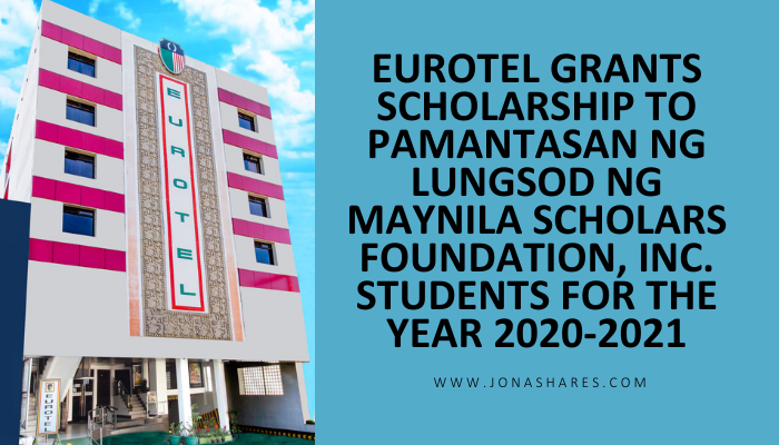 Eurotel grants scholarship to Pamantasan ng Lungsod ng Maynila Scholars Foundation, Inc. students for the year 2020-2021