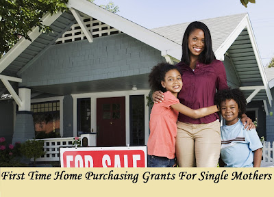 First Time Home Purchasing Grants For Single Mothers