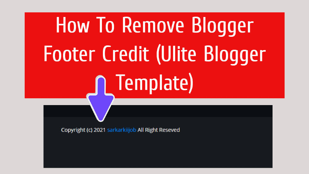 How To Remove Blogger Footer Credit (Ulite  Blogger Templates)
