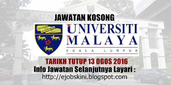 Jawatan Kosong Universiti Malaya (UM) - 13 Ogos 2016