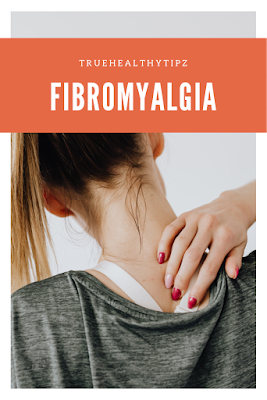 https://truehealthytipz.blogspot.com/2020/12/fibromyalgia.html